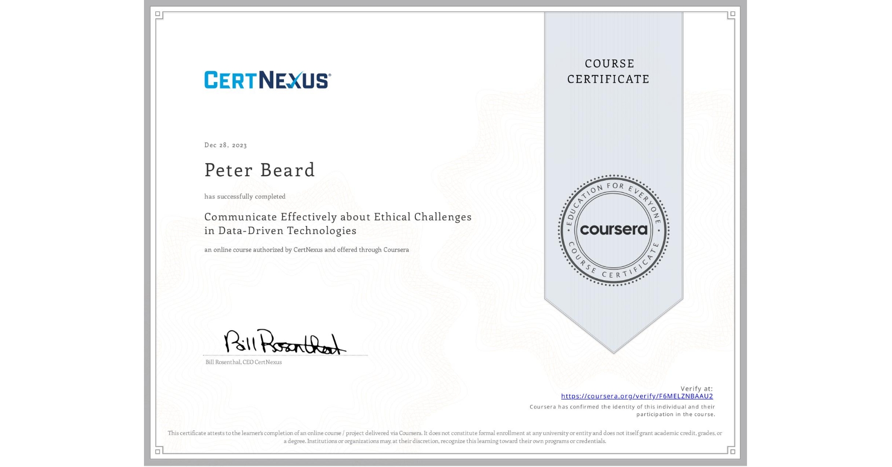 View certificate for Peter Beard, Communicate Effectively about Ethical Challenges in Data-Driven Technologies, an online non-credit course authorized by CertNexus and offered through Coursera