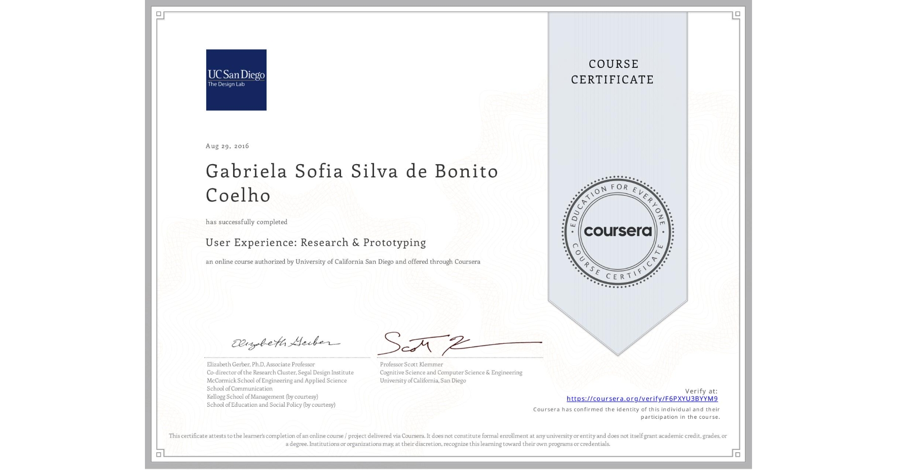 View certificate for Gabriela Sofia Silva de Bonito Coelho, User Experience: Research & Prototyping, an online non-credit course authorized by University of California San Diego and offered through Coursera