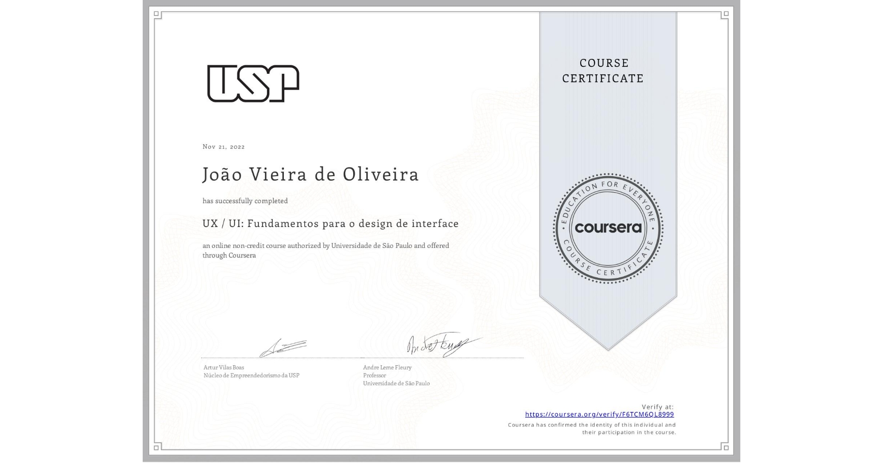 View certificate for João Vieira de Oliveira, UX / UI: Fundamentos para o design de interface, an online non-credit course authorized by Universidade de São Paulo and offered through Coursera