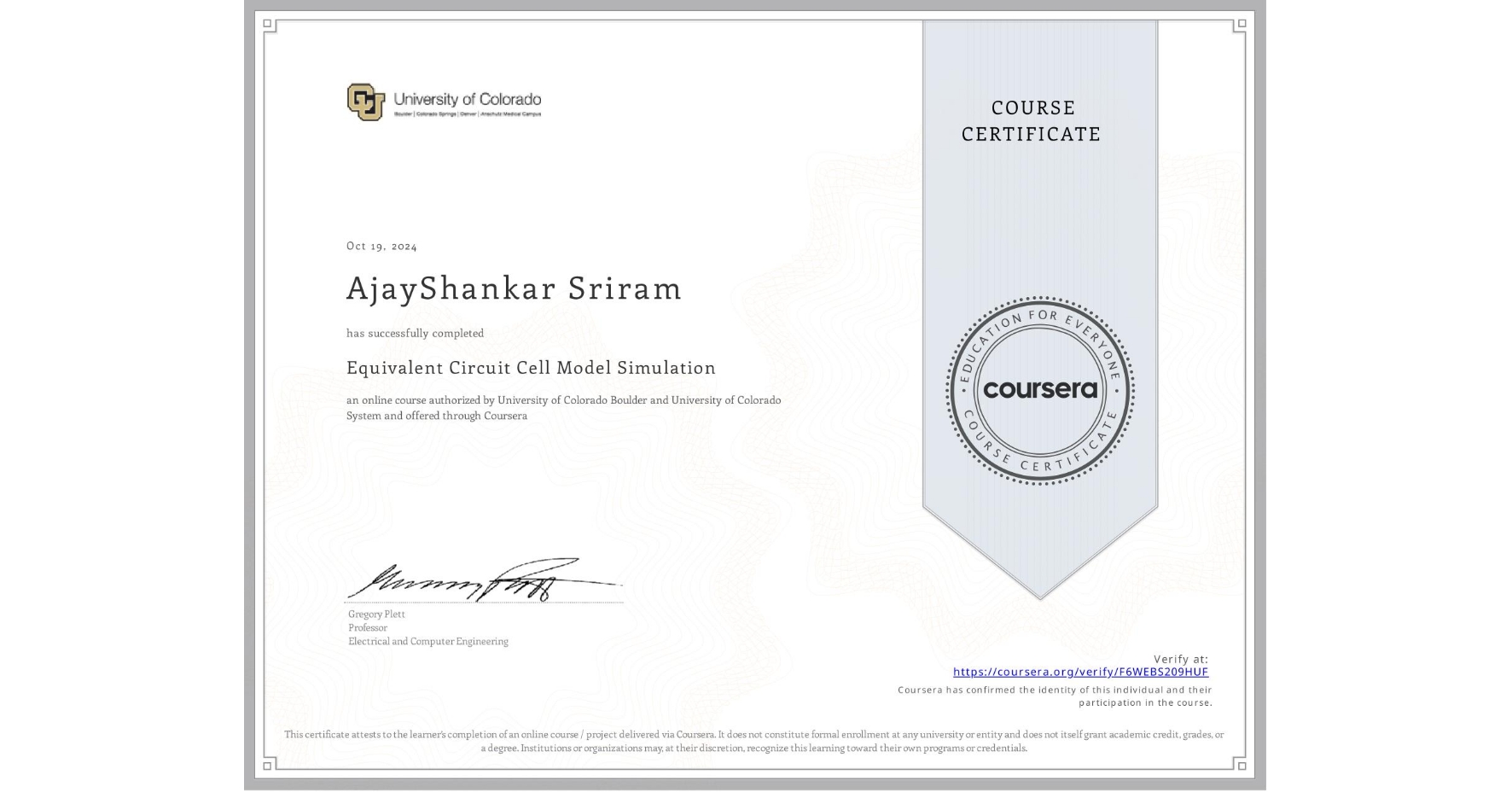 View certificate for AjayShankar Sriram, Equivalent Circuit Cell Model Simulation, an online non-credit course authorized by University of Colorado Boulder & University of Colorado System and offered through Coursera