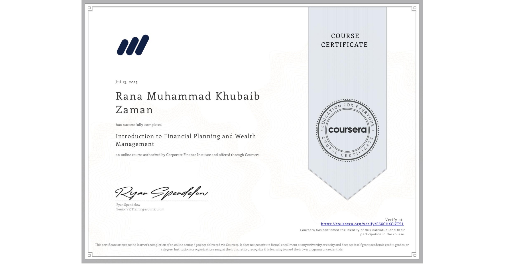 View certificate for Rana Muhammad Khubaib  Zaman, Introduction to Financial Planning and Wealth Management, an online non-credit course authorized by Corporate Finance Institute and offered through Coursera