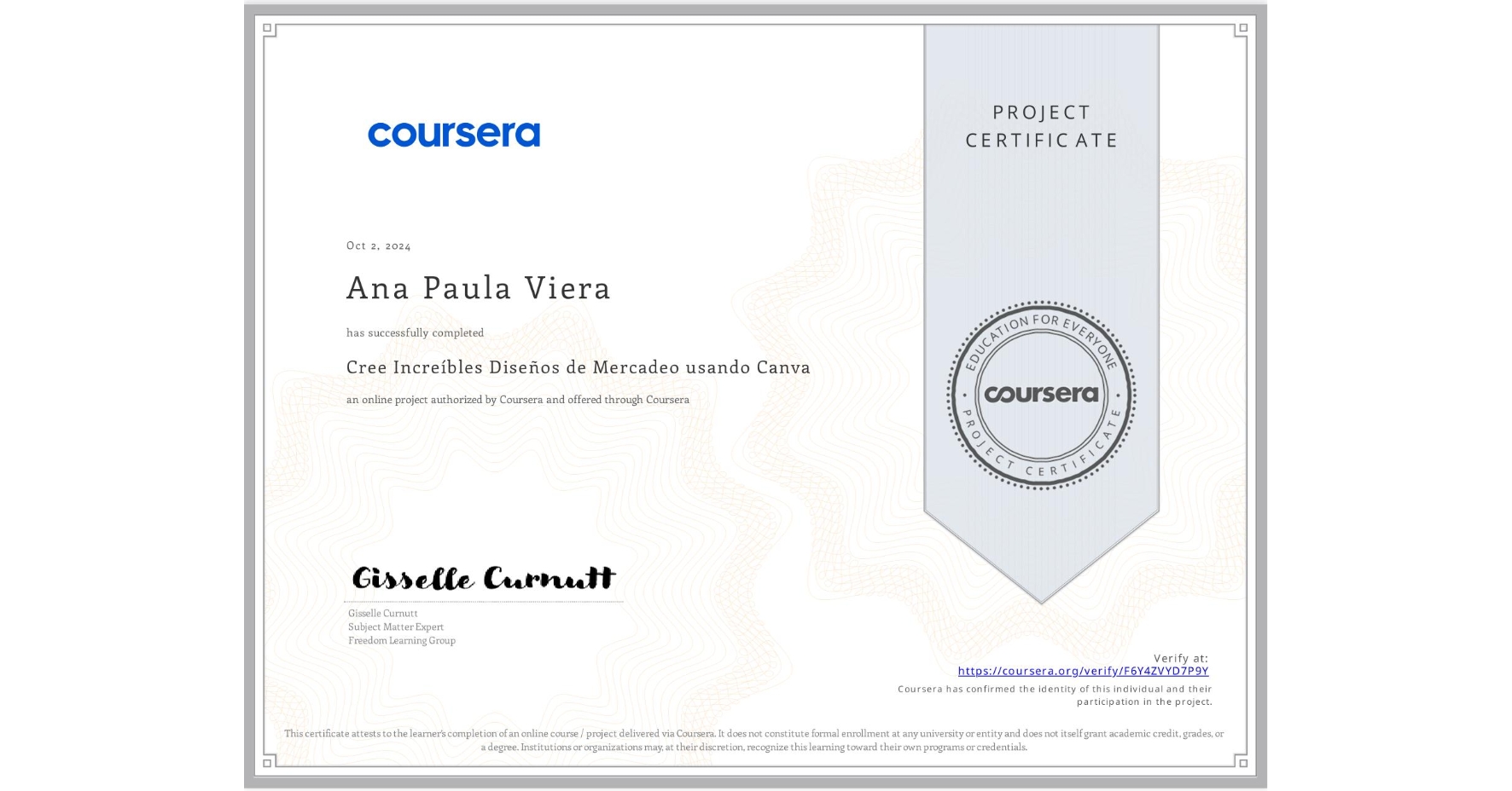 View certificate for Ana Paula Viera, Cree Increíbles Diseños de Mercadeo usando Canva, an online non-credit course authorized by Coursera and offered through Coursera