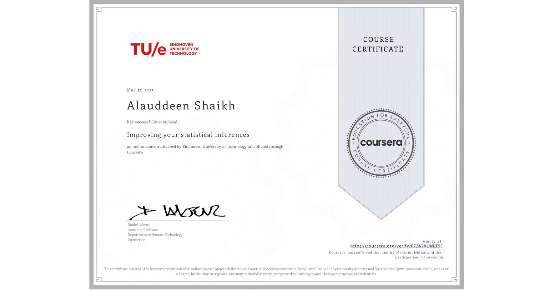 View certificate for Alauddeen Shaikh, Improving your statistical inferences, an online non-credit course authorized by Eindhoven University of Technology and offered through Coursera