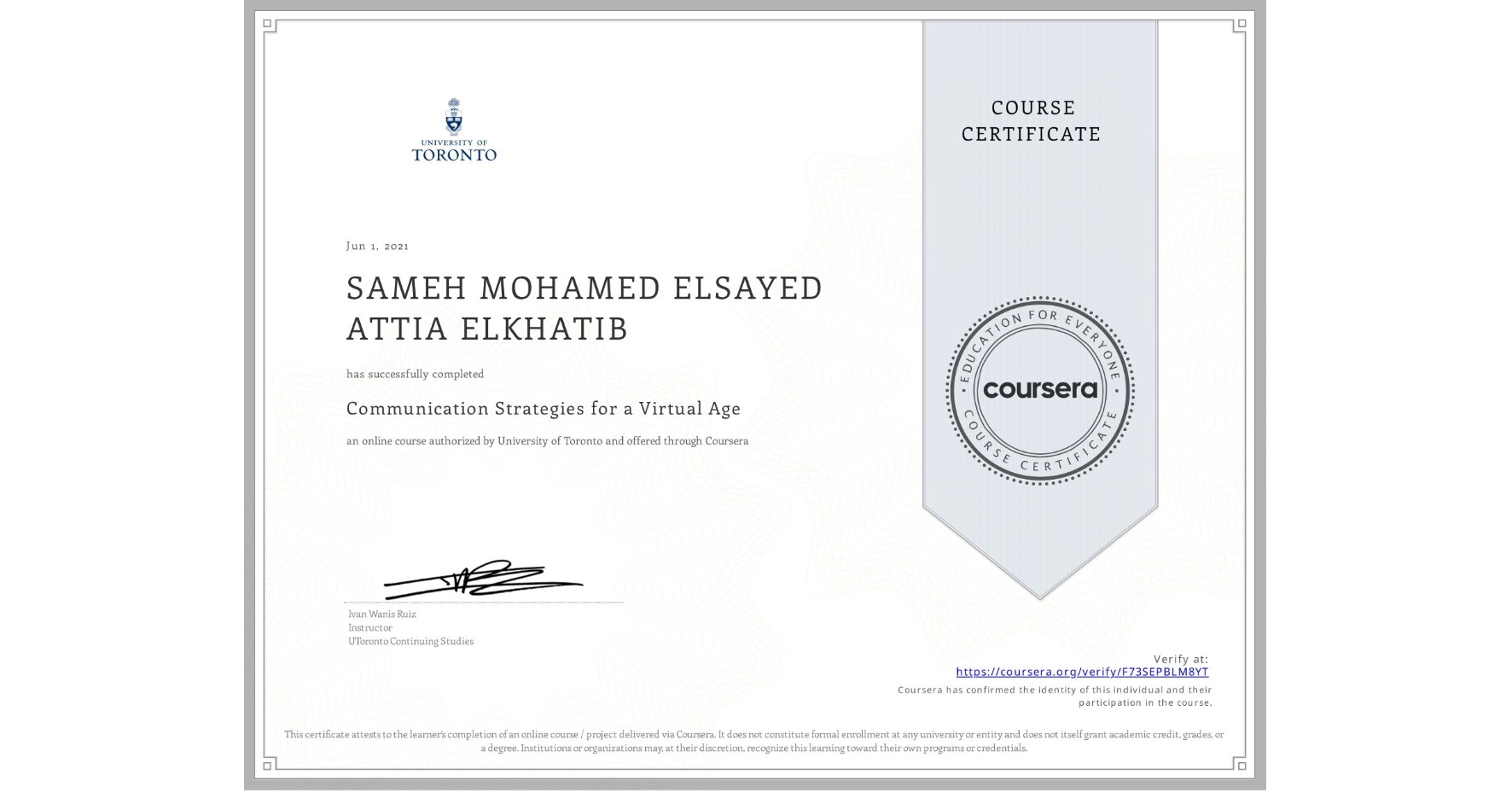 View certificate for SAMEH MOHAMED ELSAYED ATTIA  ELKHATIB, Communication Strategies for a Virtual Age, an online non-credit course authorized by University of Toronto and offered through Coursera
