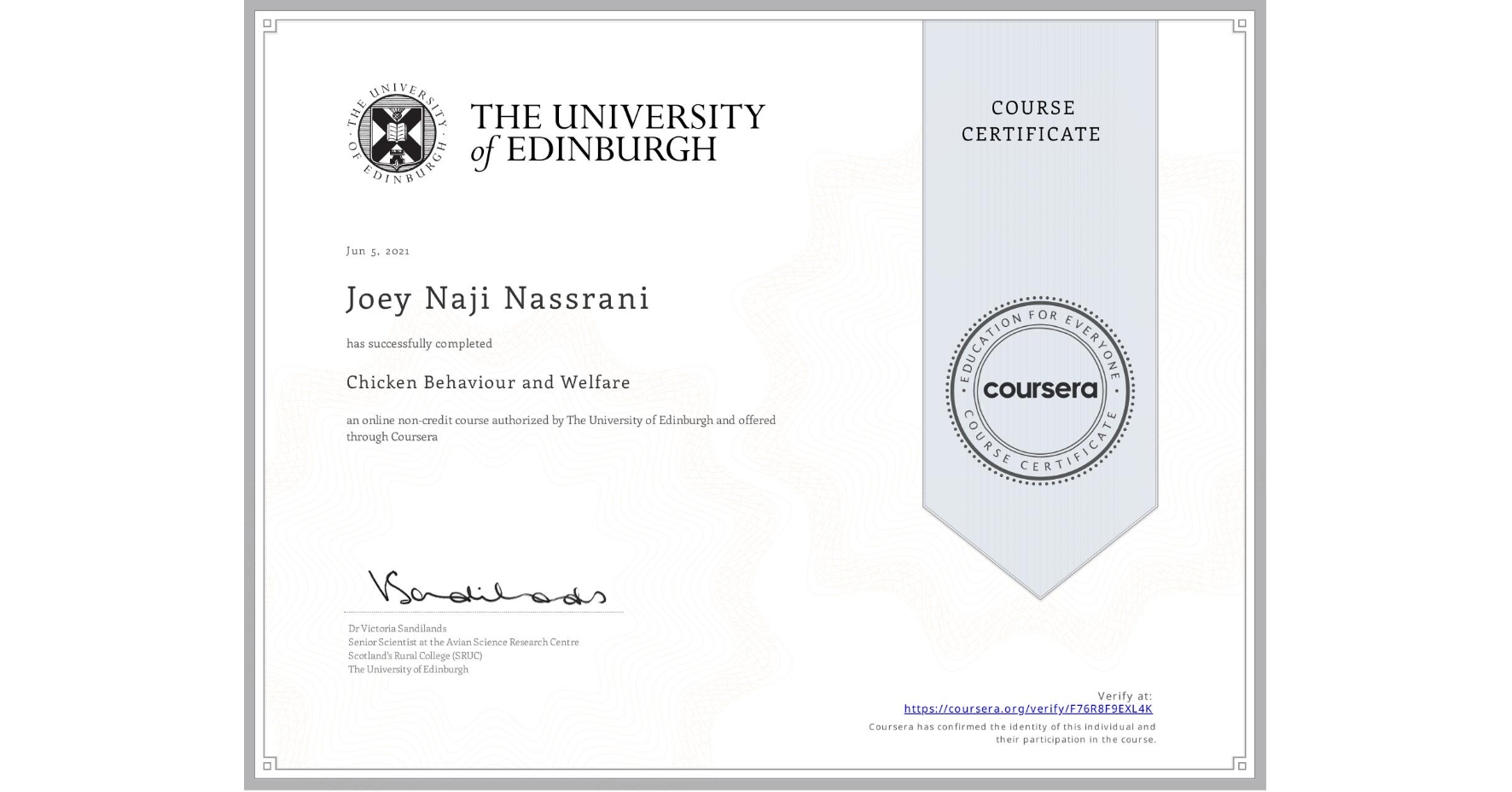 View certificate for Joey Naji Nassrani, Chicken Behaviour and Welfare, an online non-credit course authorized by The University of Edinburgh and offered through Coursera