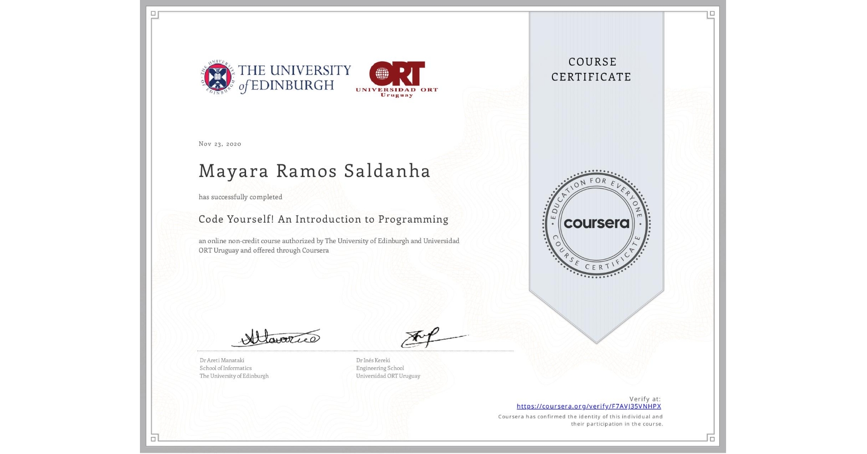 View certificate for Mayara Ramos Saldanha, Code Yourself! An Introduction to Programming, an online non-credit course authorized by The University of Edinburgh & Universidad ORT Uruguay and offered through Coursera