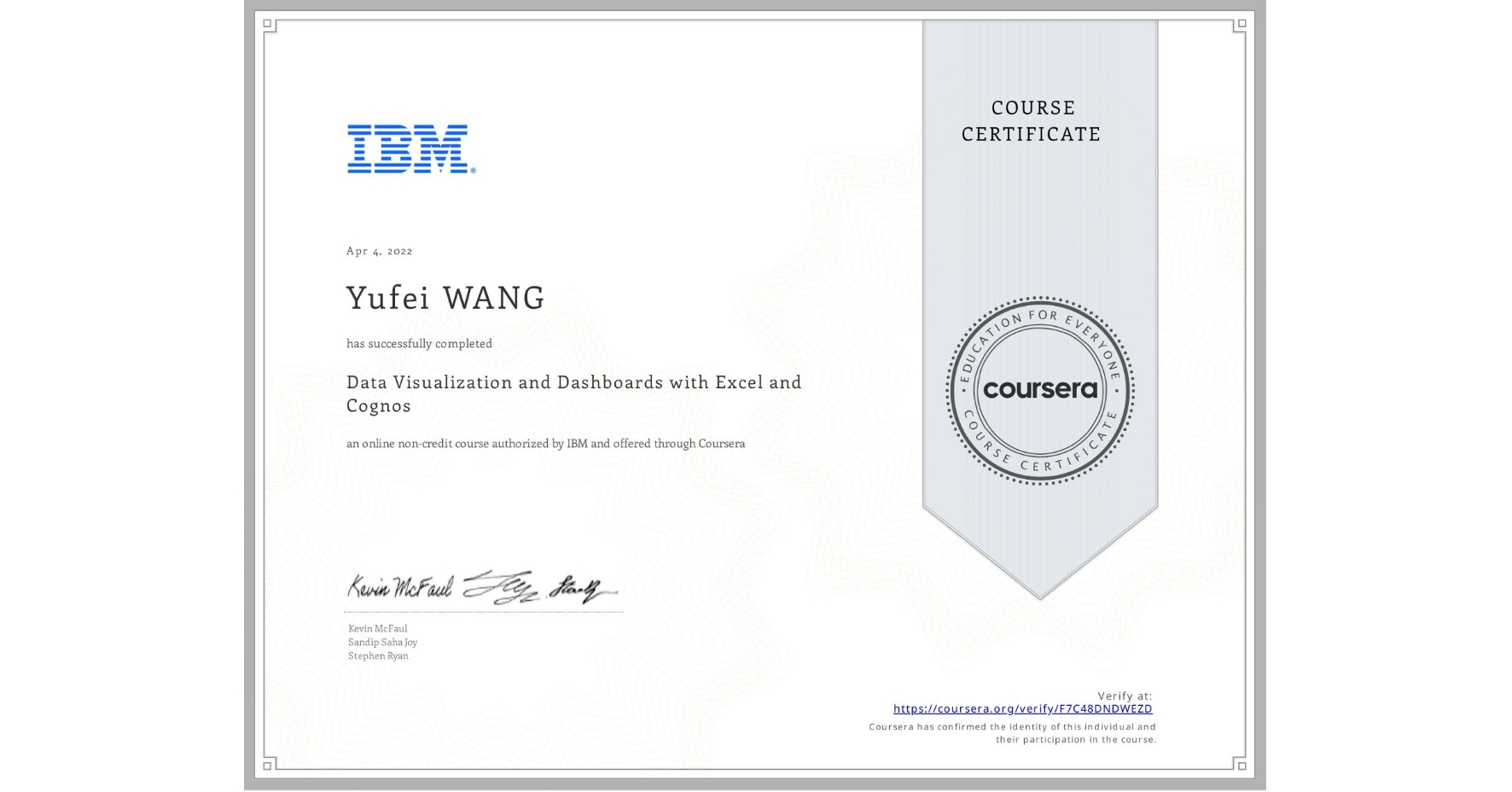 View certificate for Yufei WANG, Data Visualization and Dashboards with Excel and Cognos, an online non-credit course authorized by IBM and offered through Coursera