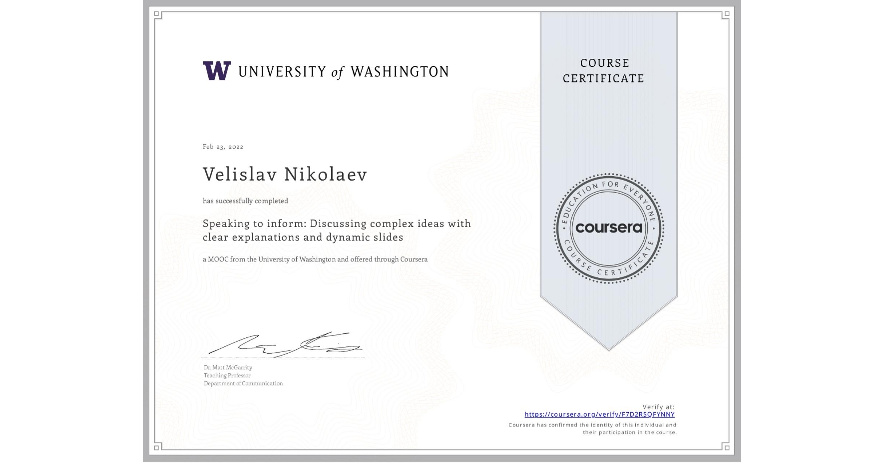 View certificate for Velislav Nikolaev, Speaking to inform:  Discussing complex ideas with clear explanations and dynamic slides, an online non-credit course authorized by University of Washington and offered through Coursera