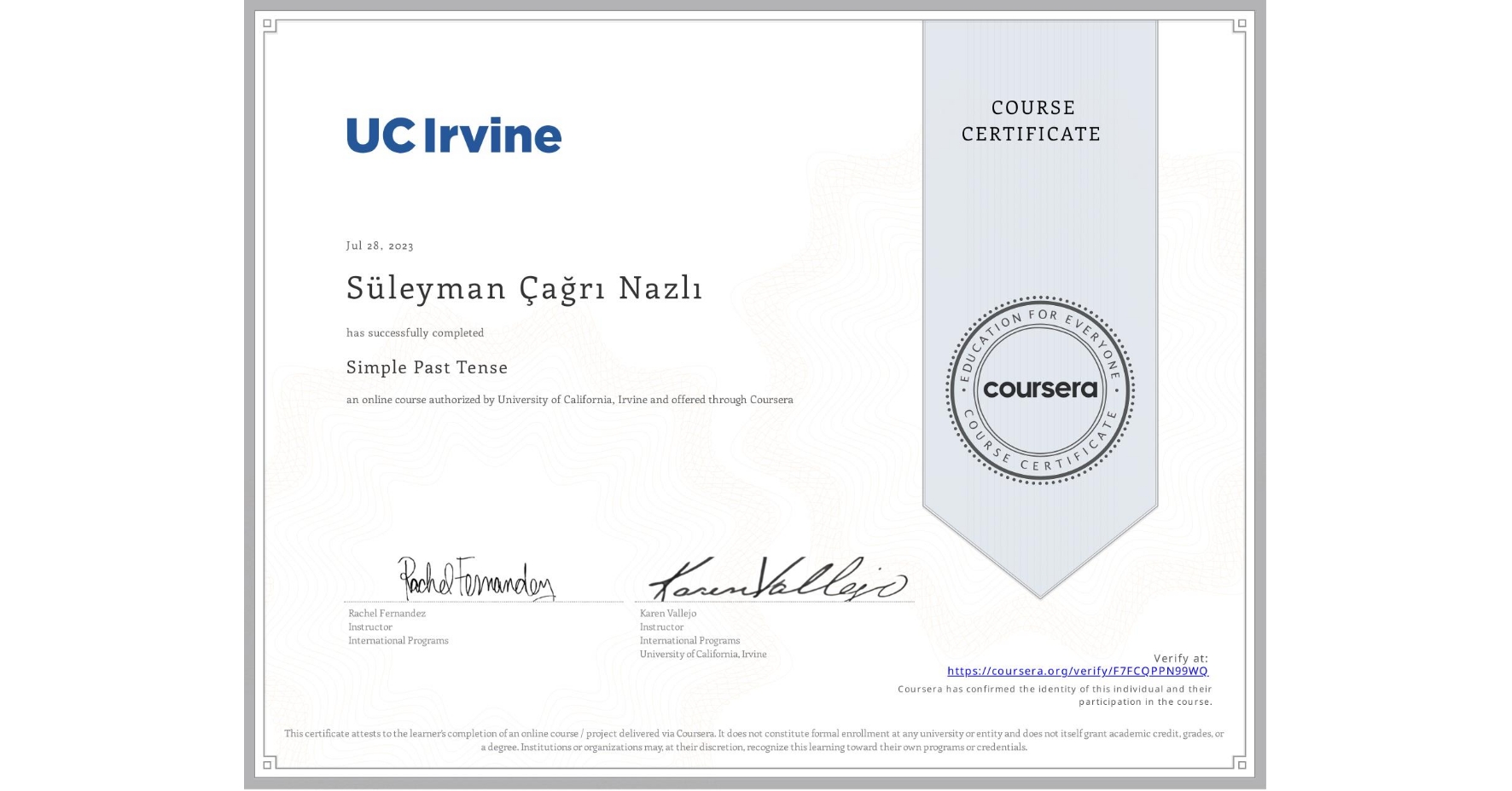 View certificate for Süleyman Çağrı Nazlı, Simple Past Tense, an online non-credit course authorized by University of California, Irvine and offered through Coursera