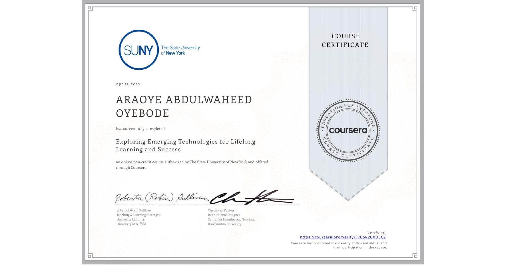 View certificate for ARAOYE ABDULWAHEED OYEBODE, Exploring Emerging Technologies for Lifelong Learning and Success, an online non-credit course authorized by The State University of New York and offered through Coursera