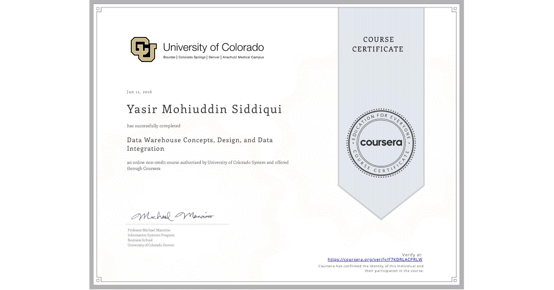 View certificate for Yasir Mohiuddin Siddiqui, Data Warehouse Concepts, Design, and Data Integration, an online non-credit course authorized by University of Colorado System and offered through Coursera
