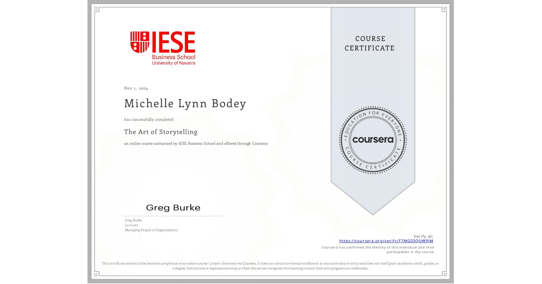 View certificate for Michelle Lynn Bodey, The Art of Storytelling, an online non-credit course authorized by IESE Business School and offered through Coursera