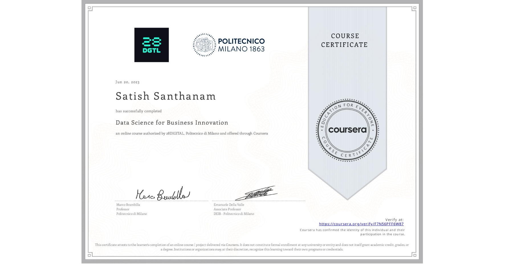 View certificate for Satish Santhanam, Data Science for Business Innovation, an online non-credit course authorized by 28DIGITAL & Politecnico di Milano and offered through Coursera