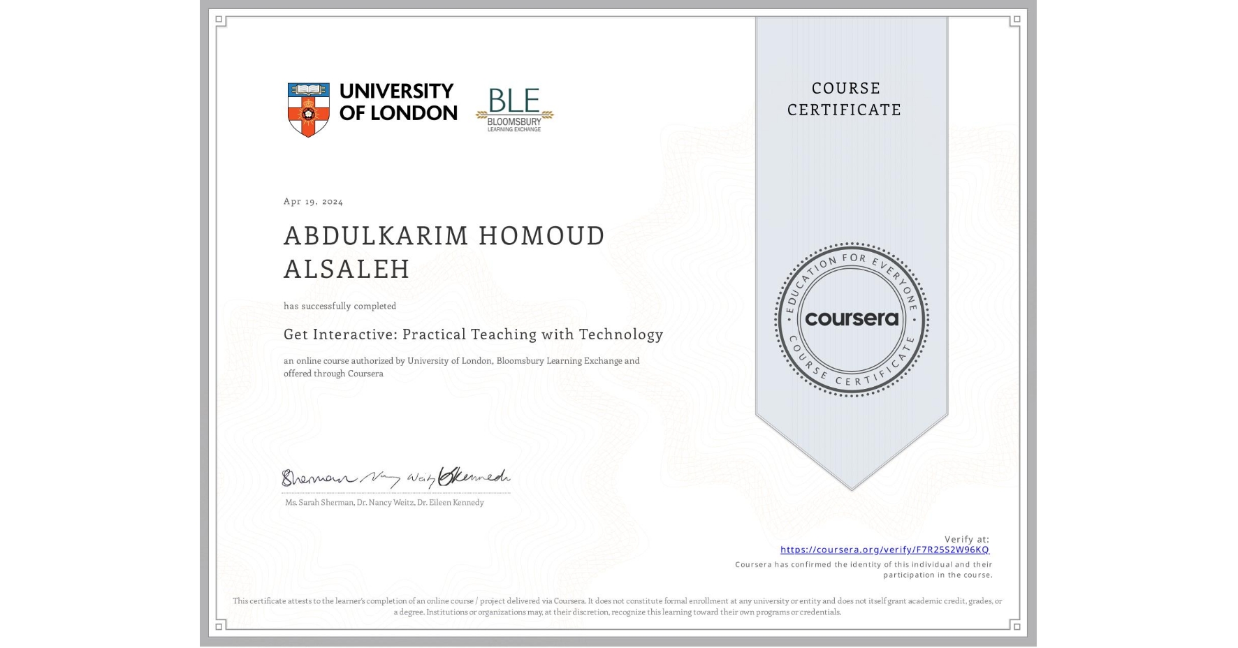 View certificate for ABDULKARIM HOMOUD ALSALEH, Get Interactive: Practical Teaching with Technology, an online non-credit course authorized by University of London & Bloomsbury Learning Exchange and offered through Coursera
