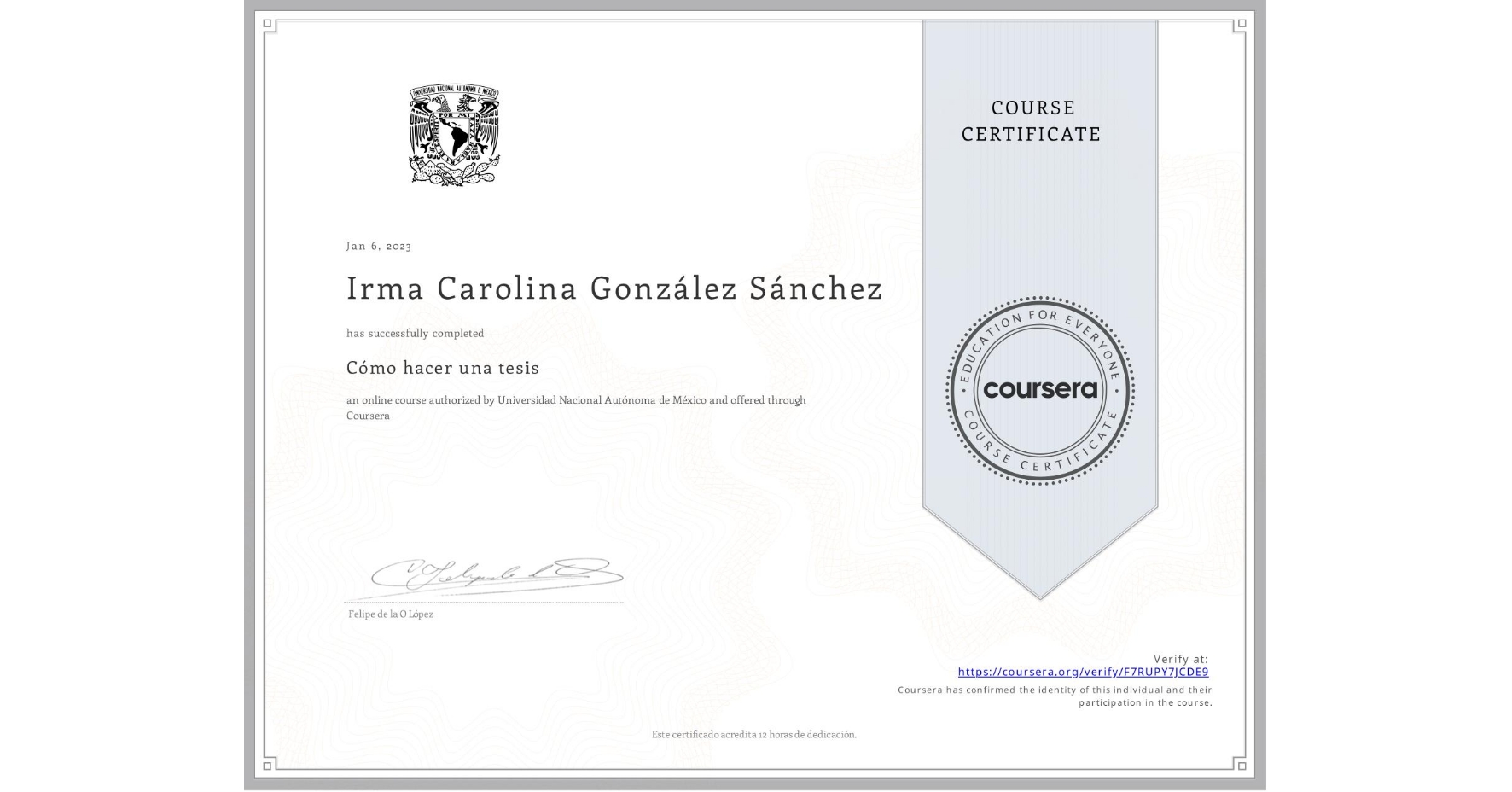 View certificate for Irma Carolina González Sánchez , Cómo hacer una tesis, an online non-credit course authorized by Universidad Nacional Autónoma de México and offered through Coursera