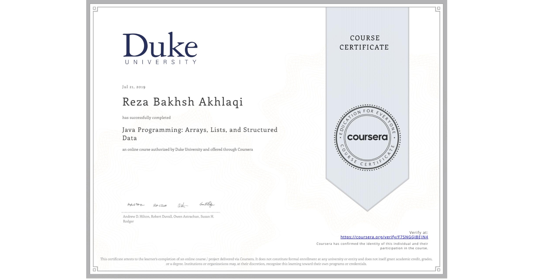 View certificate for Reza Bakhsh Akhlaqi, Java Programming: Arrays, Lists, and Structured Data, an online non-credit course authorized by Duke University and offered through Coursera