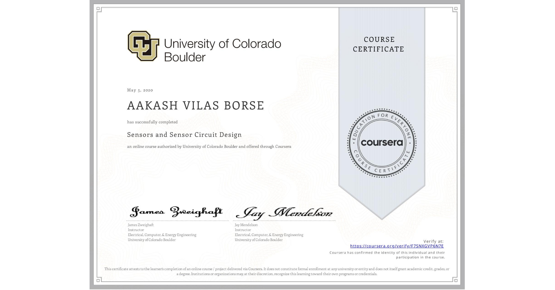 View certificate for AAKASH VILAS  BORSE, Sensors and Sensor Circuit Design, an online non-credit course authorized by University of Colorado Boulder and offered through Coursera