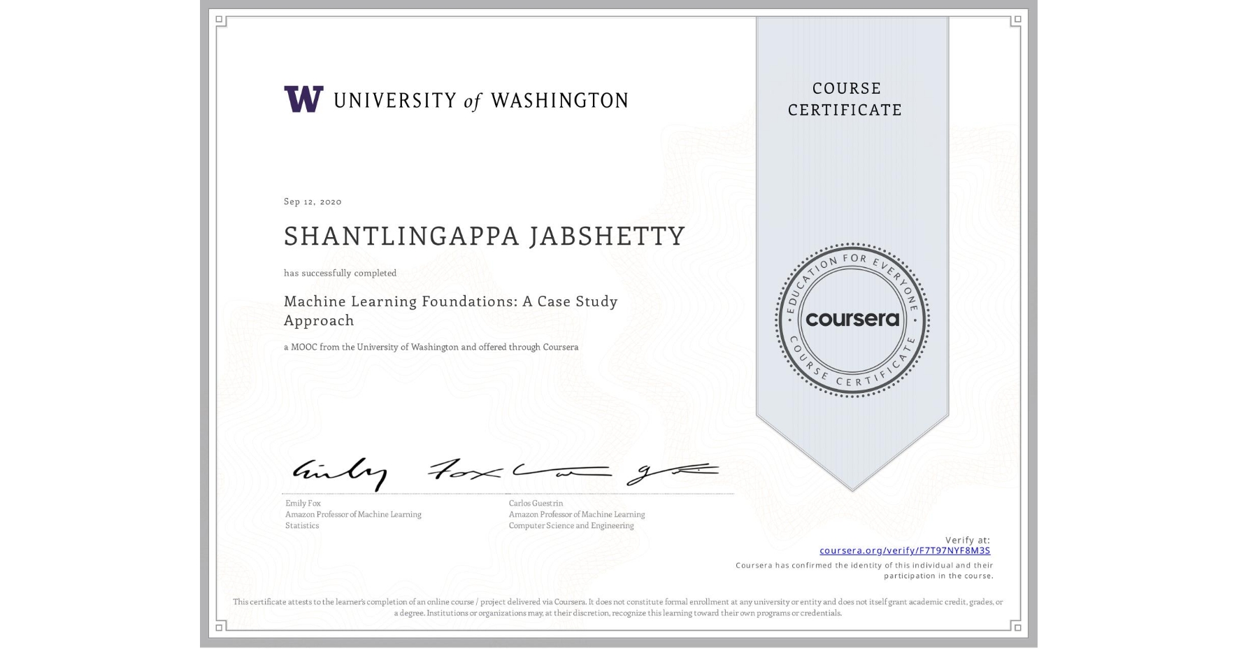 View certificate for SHANTLINGAPPA JABSHETTY, Machine Learning Foundations: A Case Study Approach, an online non-credit course authorized by University of Washington and offered through Coursera