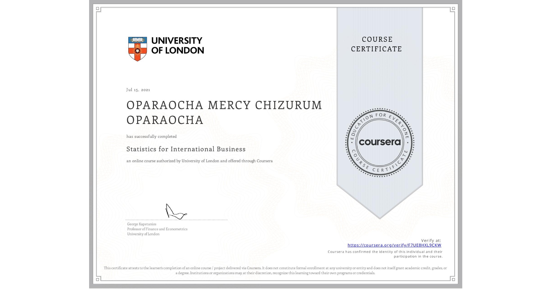 View certificate for OPARAOCHA MERCY CHIZURUM OPARAOCHA, Statistics for International Business, an online non-credit course authorized by University of London and offered through Coursera
