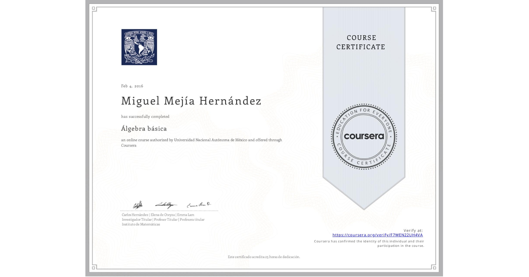 View certificate for Miguel Mejía Hernández, Álgebra básica, an online non-credit course authorized by Universidad Nacional Autónoma de México and offered through Coursera