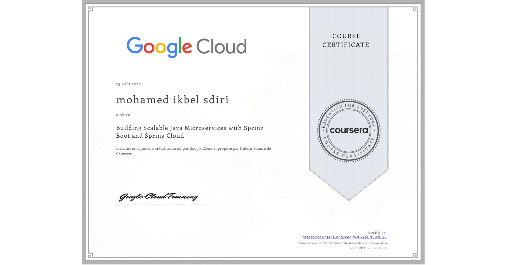 View certificate for mohamed ikbel  sdiri, Building Scalable Java Microservices with Spring Boot and Spring Cloud, an online non-credit course authorized by Google Cloud and offered through Coursera