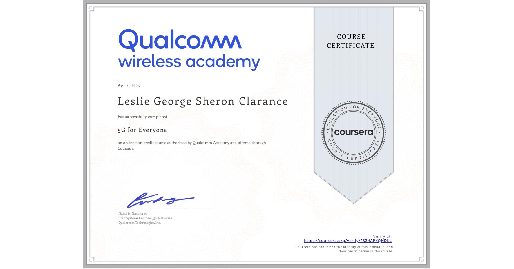 View certificate for Leslie George  Sheron Clarance, 5G for Everyone, an online non-credit course authorized by Qualcomm Academy and offered through Coursera