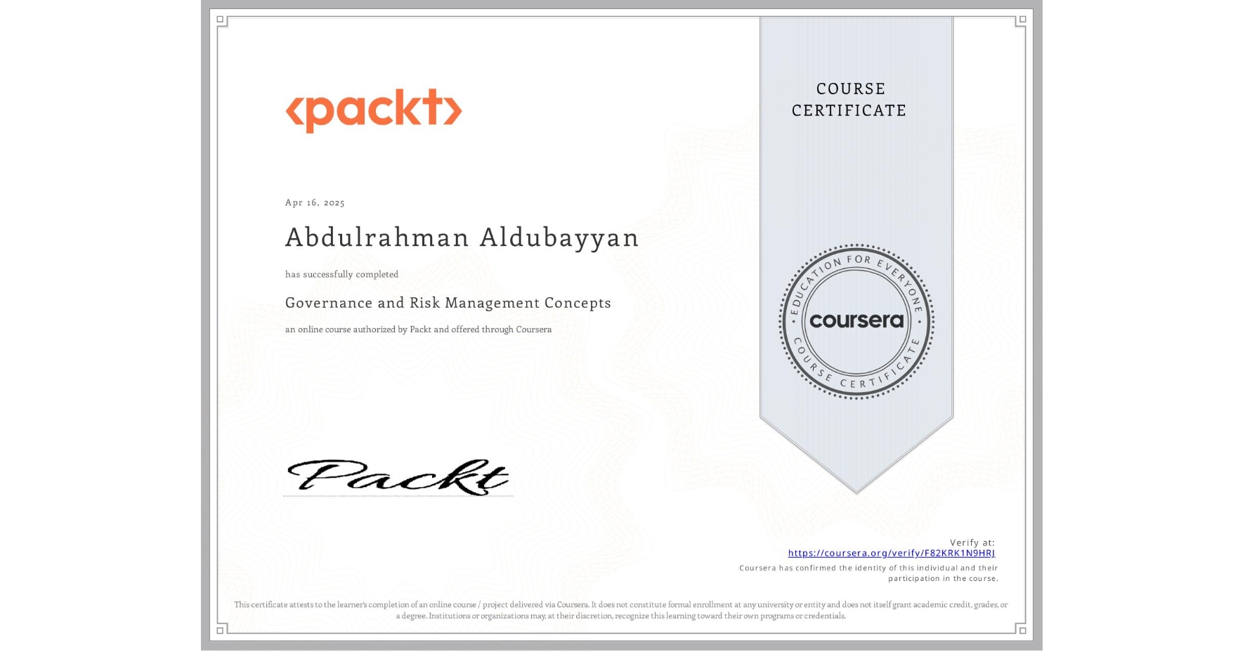 View certificate for Abdulrahman Aldubayyan, Governance and Risk Management Concepts, an online non-credit course authorized by Packt and offered through Coursera