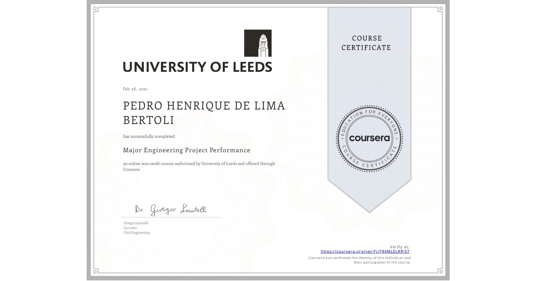 View certificate for  PEDRO HENRIQUE DE LIMA BERTOLI, Major Engineering Project Performance, an online non-credit course authorized by University of Leeds and offered through Coursera
