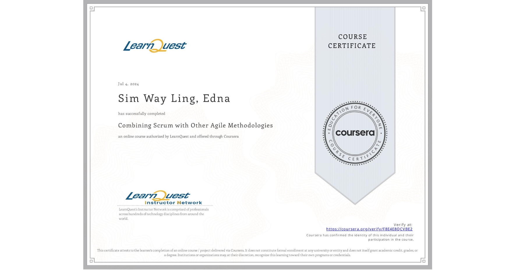 View certificate for Sim Way Ling, Edna, Combining Scrum with Other Agile Methodologies, an online non-credit course authorized by LearnQuest and offered through Coursera