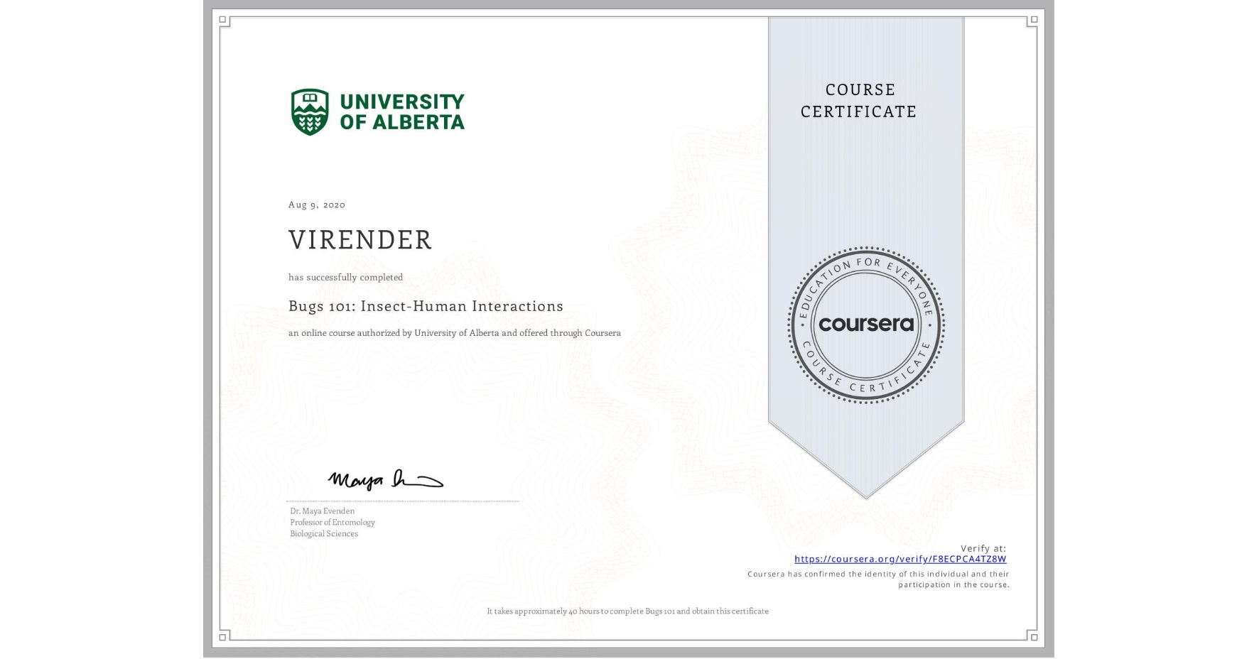 View certificate for VIRENDER , Bugs 101: Insect-Human Interactions, an online non-credit course authorized by University of Alberta and offered through Coursera