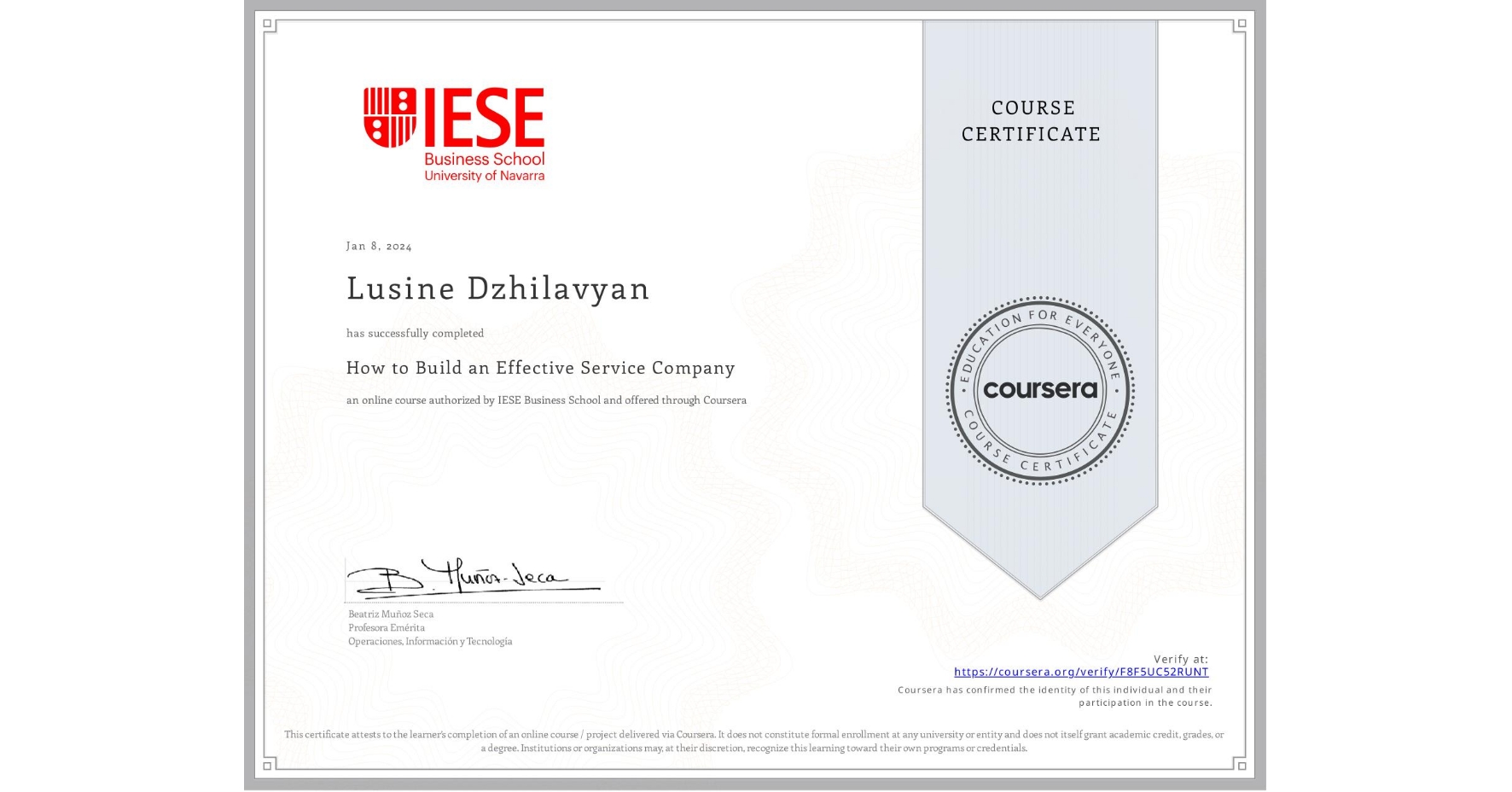 View certificate for Lusine Dzhilavyan, How to Build an Effective Service Company, an online non-credit course authorized by IESE Business School and offered through Coursera
