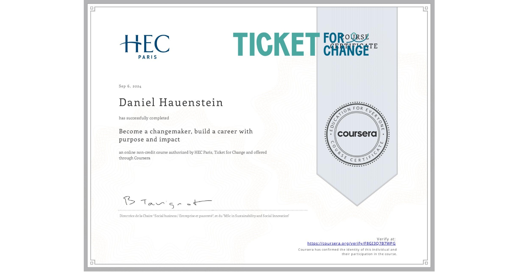View certificate for Daniel Hauenstein, Become a changemaker, build a career with purpose and impact, an online non-credit course authorized by HEC Paris & Ticket for Change and offered through Coursera