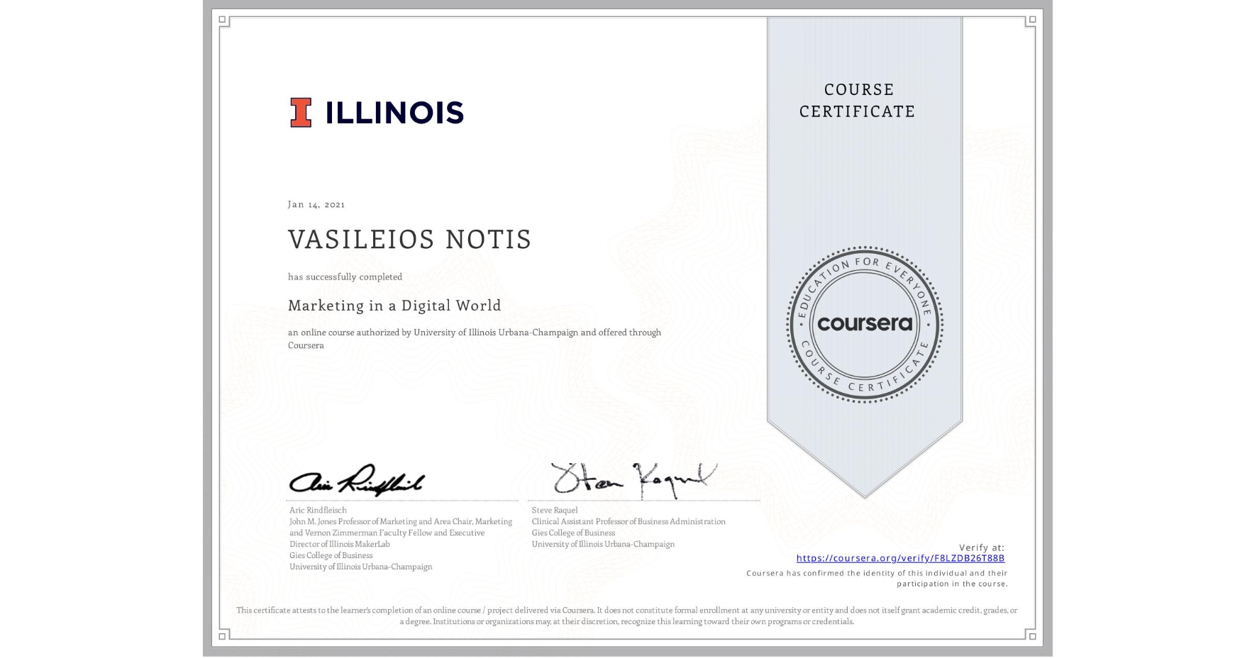 View certificate for VASILEIOS NOTIS, Marketing in a Digital World, an online non-credit course authorized by University of Illinois Urbana-Champaign and offered through Coursera
