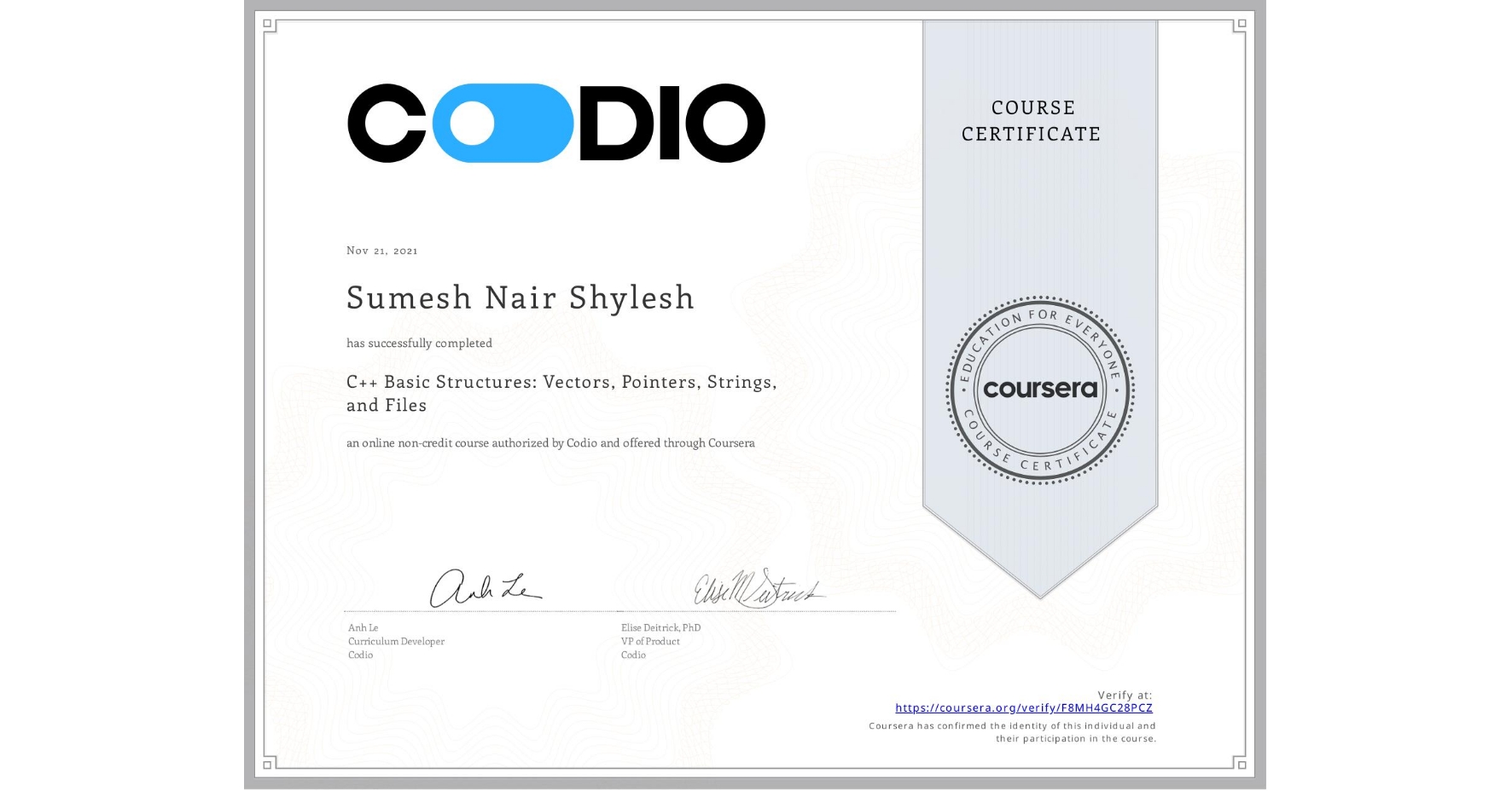 View certificate for Sumesh Nair Shylesh, C++ Basic Structures: Vectors, Pointers, Strings, and Files, an online non-credit course authorized by Codio and offered through Coursera