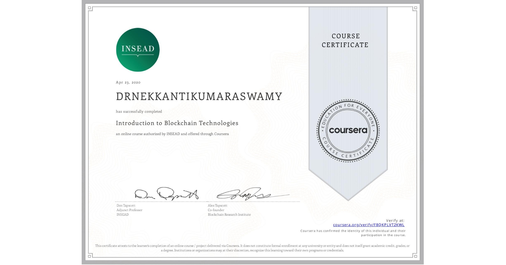 View certificate for  DRNEKKANTIKUMARASWAMY, Introduction to Blockchain Technologies, an online non-credit course authorized by INSEAD and offered through Coursera