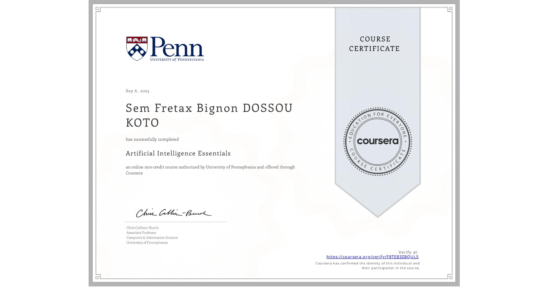 View certificate for Sem Fretax Bignon  DOSSOU KOTO, Artificial Intelligence Essentials, an online non-credit course authorized by University of Pennsylvania and offered through Coursera