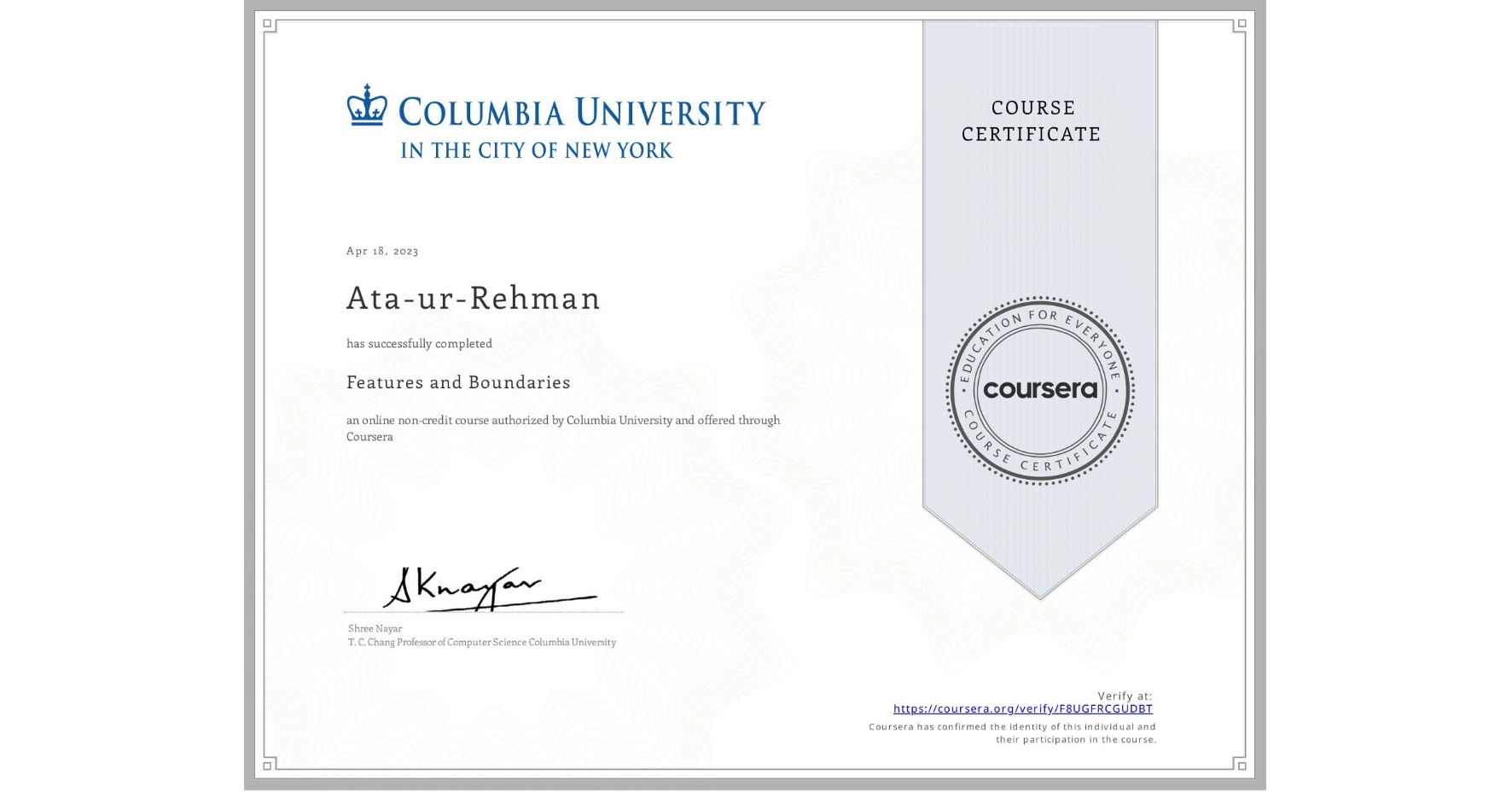 View certificate for Ata-ur-Rehman , Features and Boundaries, an online non-credit course authorized by Columbia University and offered through Coursera