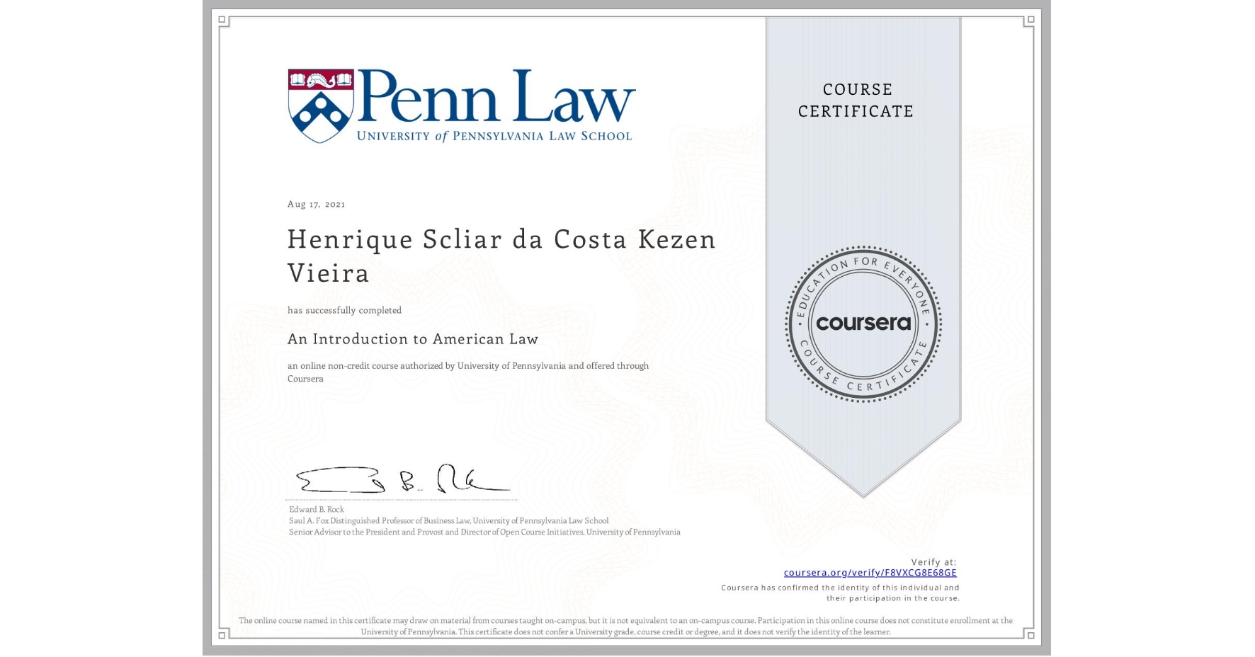 View certificate for Henrique Scliar da Costa Kezen Vieira, An Introduction to American Law, an online non-credit course authorized by University of Pennsylvania and offered through Coursera