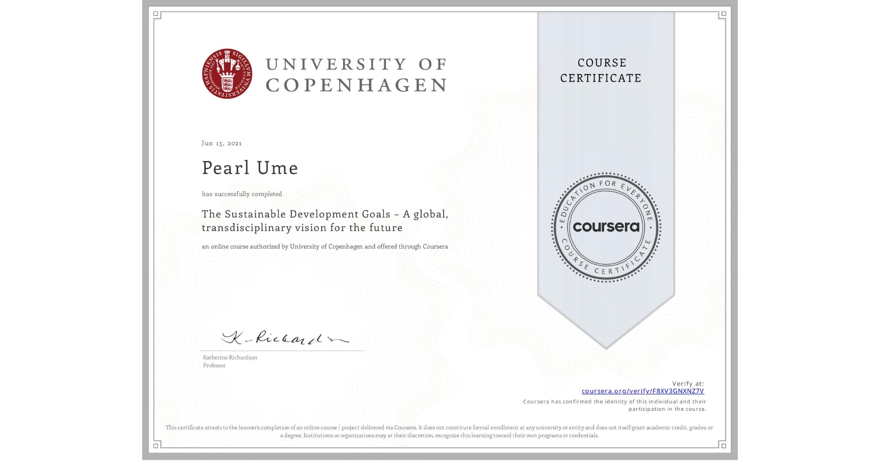 View certificate for Pearl Ume, The Sustainable Development Goals – A global, transdisciplinary vision for the future, an online non-credit course authorized by University of Copenhagen and offered through Coursera