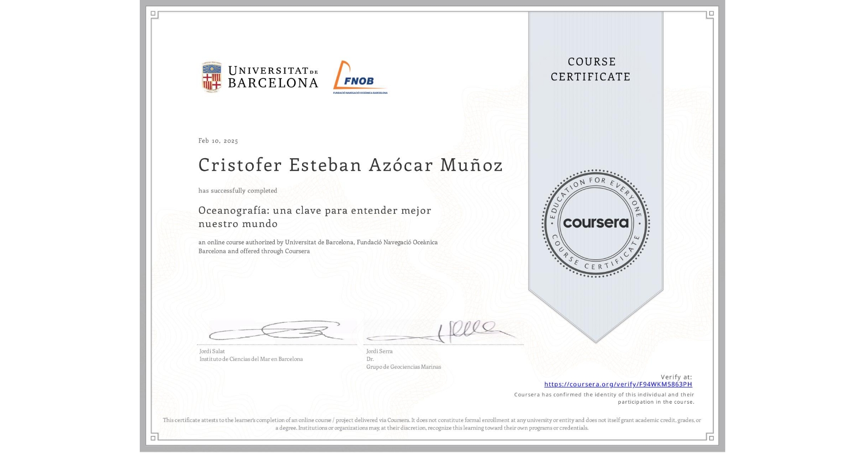 View certificate for Cristofer Esteban Azócar Muñoz, Oceanografía: una clave para entender mejor nuestro mundo, an online non-credit course authorized by Universitat de Barcelona & Fundació Navegació Oceànica Barcelona and offered through Coursera