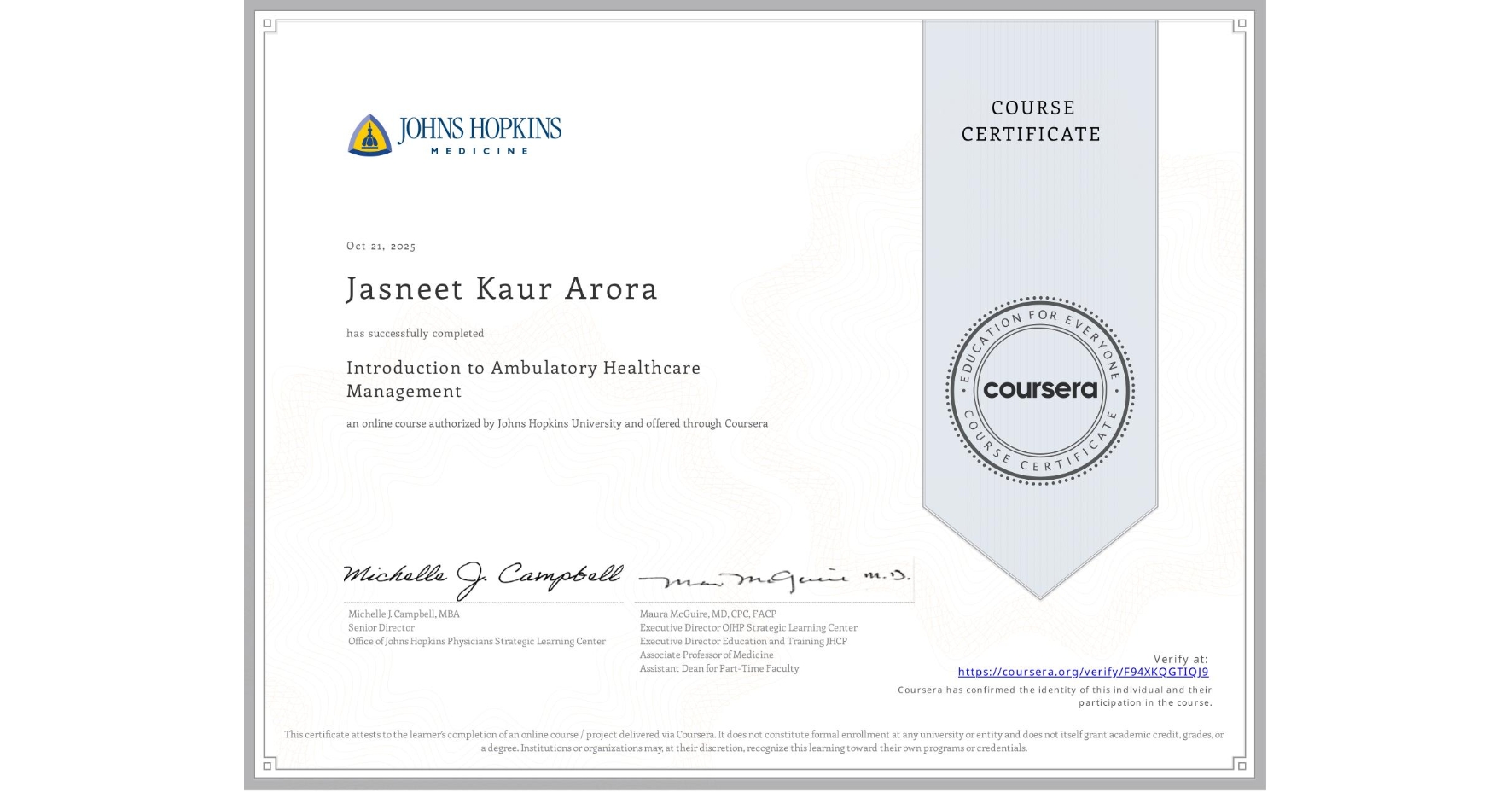 View certificate for Jasneet Kaur Arora, Introduction to Ambulatory Healthcare Management, an online non-credit course authorized by Johns Hopkins University and offered through Coursera