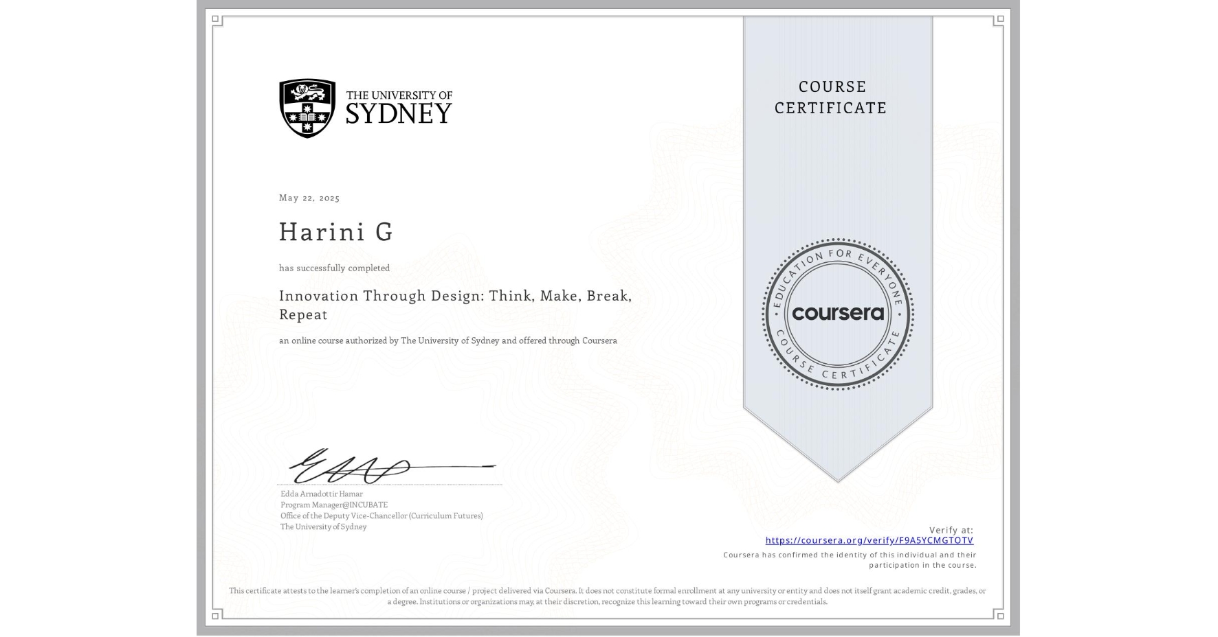 View certificate for Harini G, Innovation Through Design: Think, Make, Break, Repeat, an online non-credit course authorized by The University of Sydney and offered through Coursera