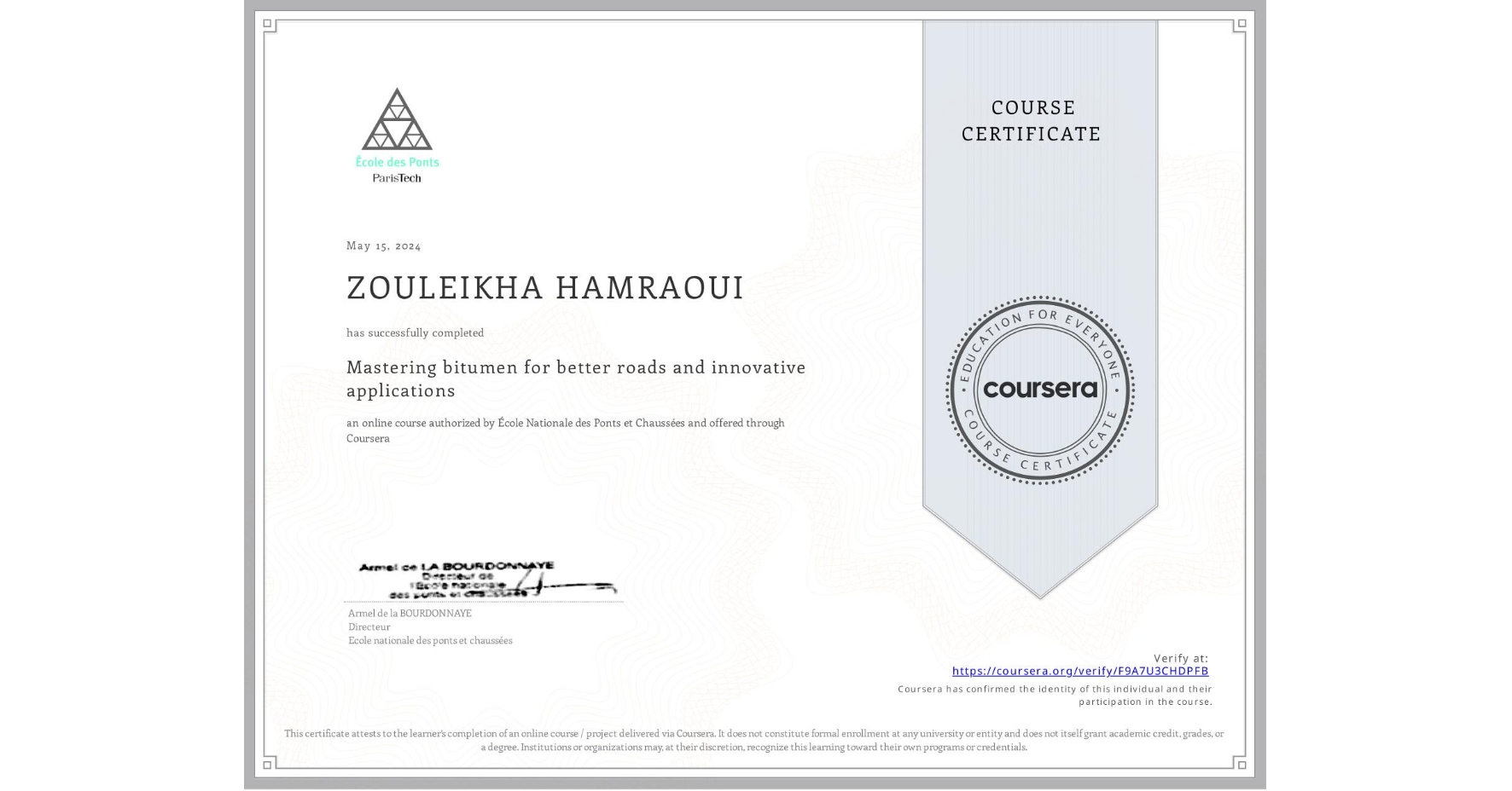 View certificate for ZOULEIKHA HAMRAOUI, Mastering bitumen for better roads and innovative applications, an online non-credit course authorized by École Nationale des Ponts et Chaussées and offered through Coursera