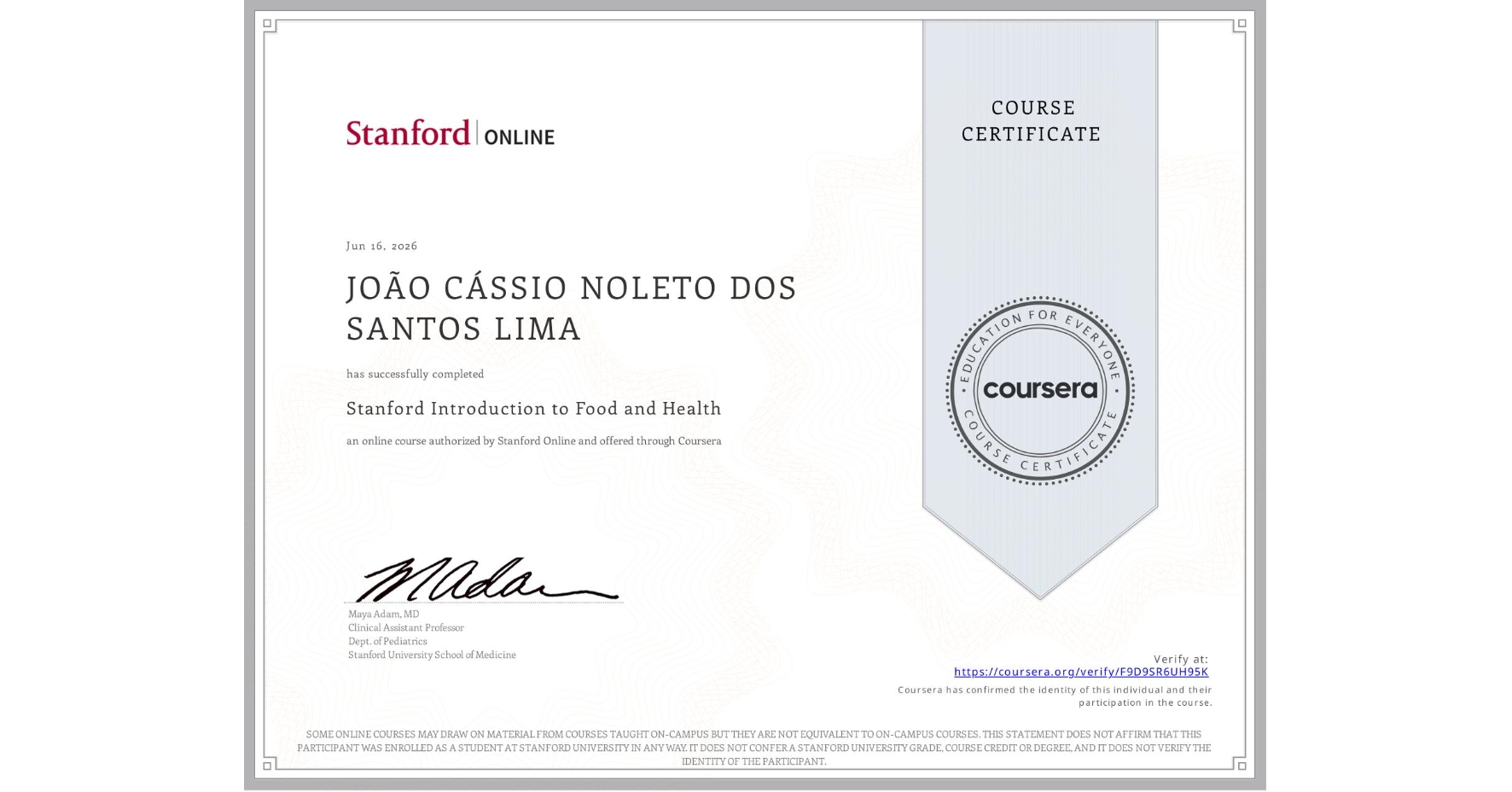 View certificate for JOÃO CÁSSIO NOLETO DOS SANTOS LIMA , Stanford Introduction to Food and Health, an online non-credit course authorized by Stanford Online and offered through Coursera