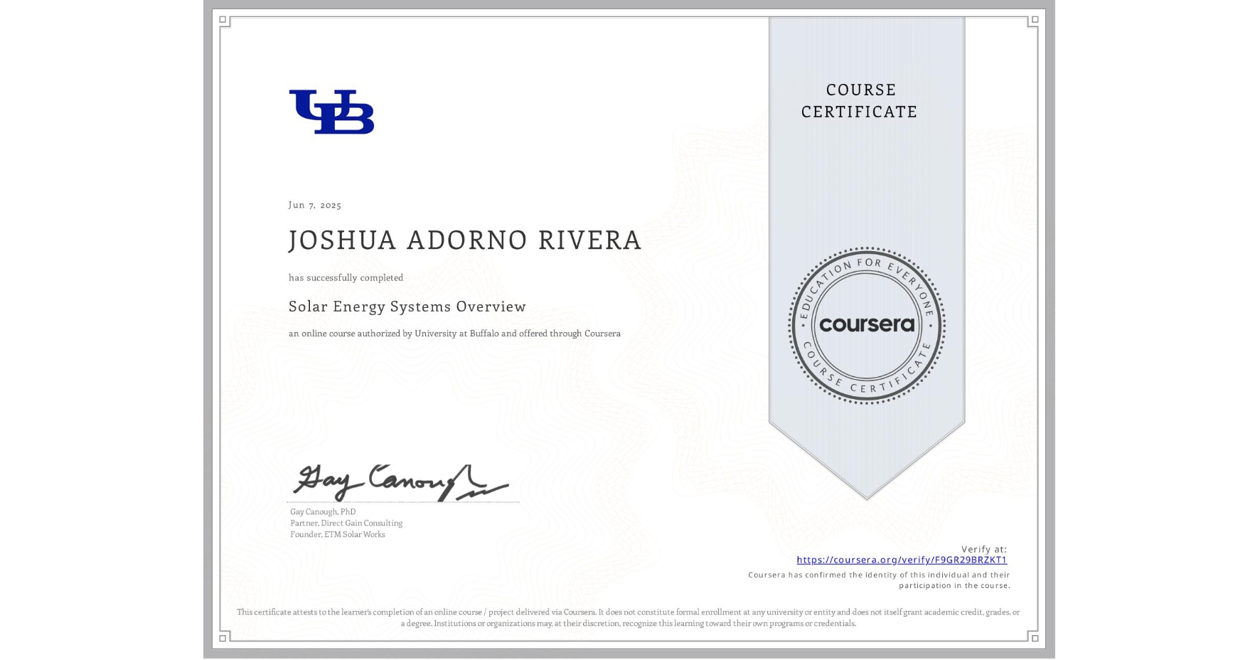 View certificate for JOSHUA ADORNO RIVERA, Solar Energy Systems Overview, an online non-credit course authorized by University at Buffalo and offered through Coursera