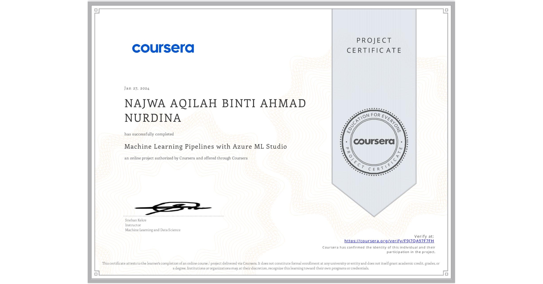 View certificate for NAJWA AQILAH BINTI AHMAD NURDINA, Machine Learning Pipelines with Azure ML Studio, an online non-credit course authorized by Coursera and offered through Coursera