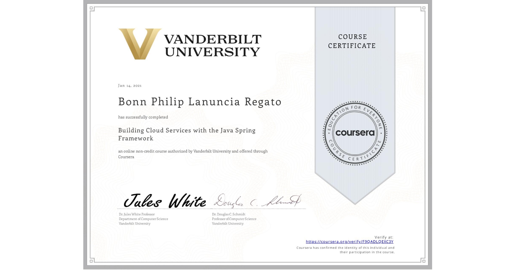 View certificate for Bonn Philip Lanuncia Regato, Building Cloud Services with the Java Spring Framework, an online non-credit course authorized by Vanderbilt University and offered through Coursera
