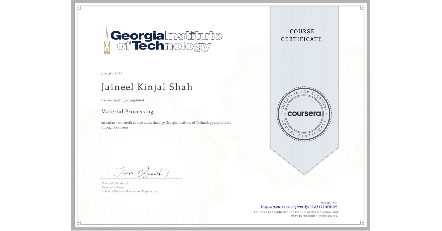 View certificate for Jaineel Kinjal Shah, Material Processing, an online non-credit course authorized by Georgia Institute of Technology and offered through Coursera