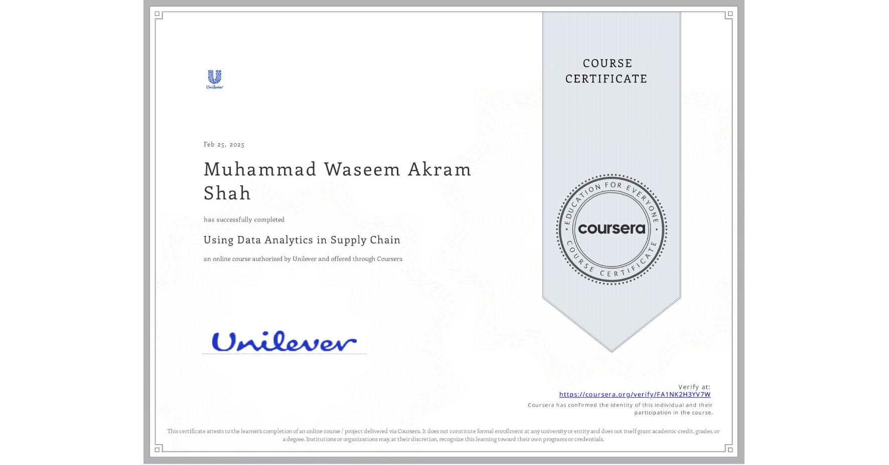 View certificate for Muhammad Waseem Akram Shah , Using Data Analytics in Supply Chain, an online non-credit course authorized by Unilever and offered through Coursera