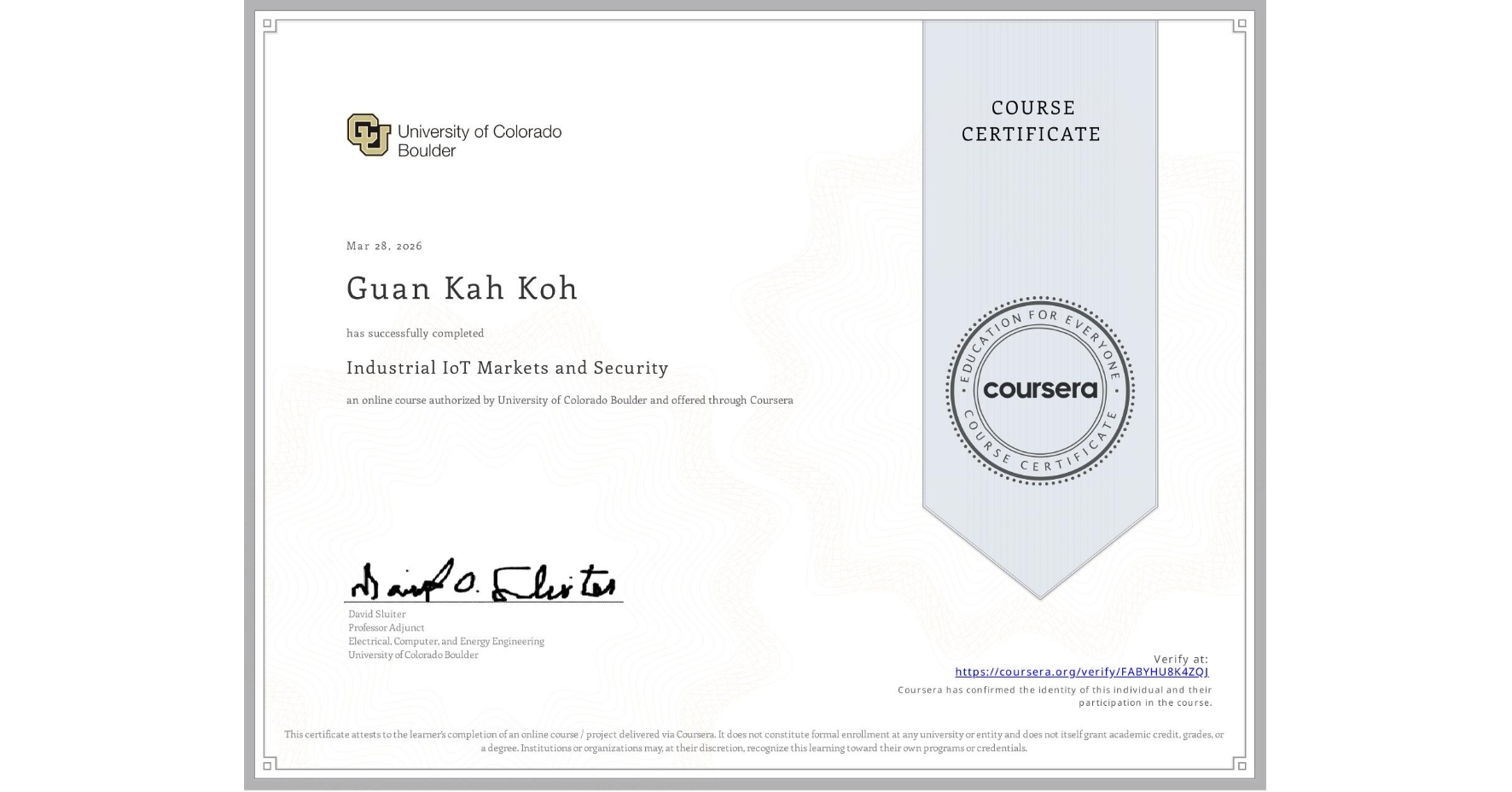 View certificate for Guan Kah Koh, Industrial IoT Markets and Security, an online non-credit course authorized by University of Colorado Boulder and offered through Coursera